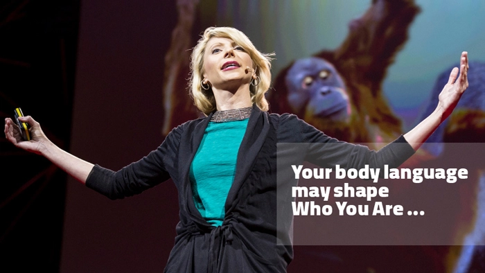 Your body language may shape who you are